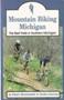 Image of Mountain Biking Michigan-The Best Trails in Southern Michigan