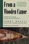 Image of From a Wooden Canoe: Reflections on Canoeing, Camping, and Classic Equipment