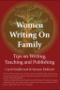 Image of Women Writing on Family: Tips on Writing, Teaching and Publishing(co-ed.) 