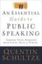 Image of An essential guide to public speaking : serving your audience with faith, skill, and virtue 