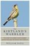 Image of The Kirtland's Warbler: The Story of a Bird's Fight Against Extinction and the People Who Saved It