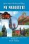 Image of My Marquette : explore the queen city of the north, its history, people, and places with native son Tyler R. Tichelaar