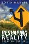 Image of Reshaping Reality-Creating Your Life
