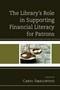 Image of The Library's Role in Supporting Financial Literacy for Patrons 