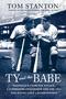 Image of Ty and The Babe : baseball's fiercest rivals : a surprising friendship and the 1941 has-beens golf championship