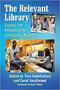 Image of The Relevant Library : essays on adapting to changing needs