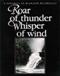 Image of Roar of Thunder, Whisper of Wind: A Portrait of Michigan Waterfalls