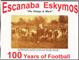 Image of The First 100 Years of Escanaba High School Football, 1896-1996