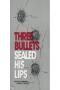 Image of Three Bullets Sealed His Lips