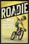 Image of Roadie – The Misunderstood World of a Bike Racer