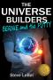 Image of The universe builders : Bernie and the putty