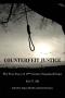 Image of Counterfeit justice : the true story of 19th century organized crime / 