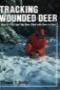 Image of Tracking wounded deer : how to find and tag deer shot with bow or gun