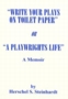Image of "Write your plays on toilet paper", or "A playwrights life" : a memoir 